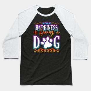 Happiness Is Having A Dog Baseball T-Shirt